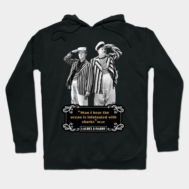 Laurel & Hardy Quotes: 'Stan, I Hear The Ocean Is Infatuated With Sharks’ Hoodie by PLAYDIGITAL2020